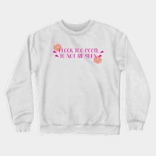 I look too good to not be seen Crewneck Sweatshirt